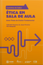 Coleção Caminhos Do Saber – Ética Em Sala De Aula: Anos Finais Do Ensino Fundamental