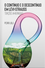 O Contínuo E O Descontínuo Em Lévi-strauss: Torções Ameríndias