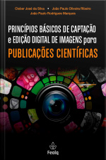 PRINCÍPIOS BÁSICOS DE CAPTAÇÃO e EDIÇÃO DIGITAL DE IMAGENS para PUBLICAÇÕES CIENTÍFICAS