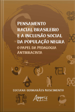 Pensamento Racial Brasileiro E A Inclusão Social Da População Negra: O Papel Da Pedagogia Antirracista
