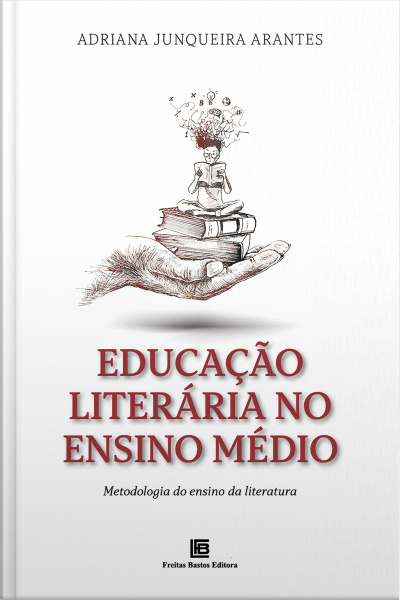 Educação Literária No Ensino Médio: Metodologia Do Ensino Da Literatura