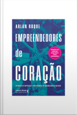 Empreendedores De Coração: Histórias De Superação E Perseverança De Franqueados De Sucesso