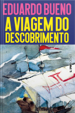 A Viagem Do Descobrimento: Como O Brasil Entrou Na História