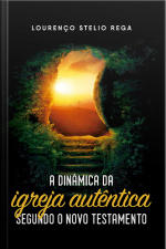 A Dinâmica da Igreja Autentica Segundo o Novo Testamento