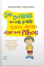 50 coisas que os pais nunca devem dizer aos filhos