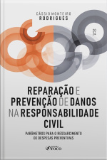 Reparação E Prevenção De Danos Na Responsabilidade Civil: Parâmetros Para O Ressarcimento De Despesas Preventivas