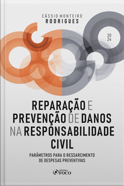 Reparação E Prevenção De Danos Na Responsabilidade Civil: Parâmetros Para O Ressarcimento De Despesas Preventivas