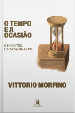 O Tempo E A Ocasião: O Encontro Espinosa Maquiavel