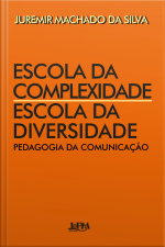Escola Da Complexidade, Escola Da Diversidade: Pedagogia Da Comunicação