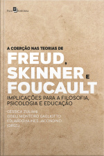 A Coerção Nas Teorias De Freud, Skinner E Foucault: Implicações Para A Filosofia, Psicologia E Educação