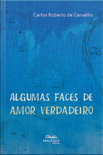 Algumas Faces De Amor Verdadeiro