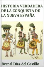 Historia Verdadera De La Conquista De La Nueva España