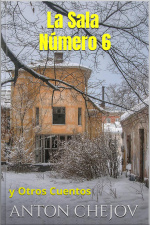 La Sala Numero Seis: Y Otros Cuentos De Chejov