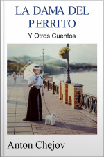 La Dama Del Perrito: Y Otros Cuentos De Chejov