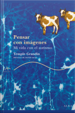 Pensar Con Imágenes: Mi Vida Con El Autismo