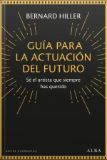 Guía Para La Actuación Del Futuro: Sé El Artista Que Siempre Has Querido