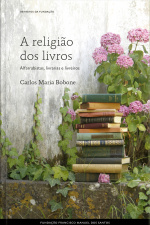 A Religião Dos Livros - Alfarrabistas, Livrarias E Livreiros