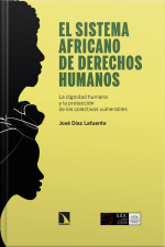 El Sistema Africano De Derechos Humanos: La Dignidad Humana Y La Protección De Los Colectivos Vulnerables