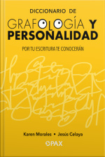 Diccionario De Grafología Y Personalidad: Por Tu Escritura Te Conocerán