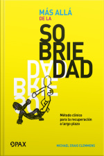 Más Allá De La Sobriedad: Método Clínico Para La Recuperación A Largo Plazo