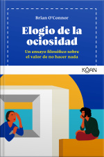 Elogio De La Ociosidad: Un Ensayo Filosófico Sobre El Valor De No Hacer Nada