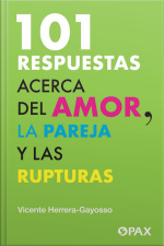 101 Respuestas Acerca Del Amor, La Pareja Y Las Rupturas