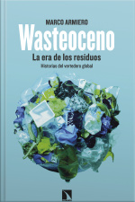 Wasteoceno: La Era De Los Residuos