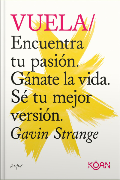 Vuela: Encuentra Tu Pasión. Gánate La Vida. Sé Tu Mejor Versión.