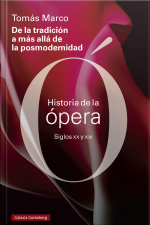 De La Tradición A Más Allá De La Posmodernidad: Historia De La Ópera De Los Siglos Xx Y Xxi