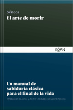 El Arte De Morir: Un Manual De Sabiduría Clásica Para El Final De La Vida