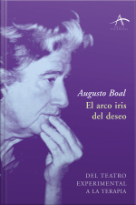 El Arco Iris Del Deseo: Del Teatro Experimental A La Terapia