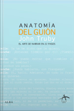 Anatomía Del Guión: El Arte De Narrar En 22 Pasos