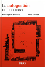 La Autogestión De Una Casa: Morfología De La Vivienda