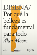 Diseña: Por Qué La Belleza Es Fundamental Para Todo