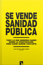 Se Vende Sanidad Pública: Todo Lo Que Deberías Saber Sobre La Privatización, Pero Nadie Quiere Contartetodo Lo Que Deberías Saber Sobre La Privatización, Pero Nadie Quiere Contarte