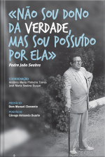 não Sou Dono Da Verdade, Mas Sou Possuído Por Ela