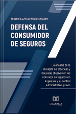 Defensa Del Consumidor De Seguros: Un Análisis De La Inclusión De Prácticas Y Cláusulas Abusivas En Los Contratos De Seguros En Argentina Y Su Control Administrativo Previo