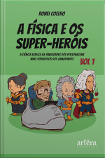 A Física E Os Super-heróis: Volume 1