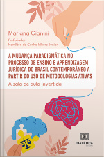 A Mudança Paradigmática No Processo De Ensino E Aprendizagem Jurídica Do Brasil Contemporâneo A Partir Do Uso De Metodologias Ativas: A Sala De Aula Invertida