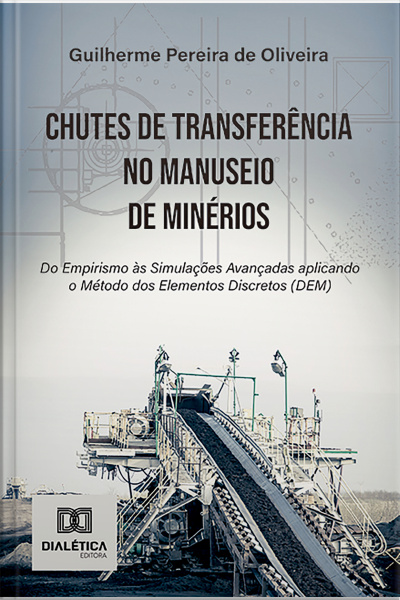 Chutes De Transferência No Manuseio De Minérios: Do Empirismo Às Simulações Avançadas Aplicando O Método Dos Elementos Discretos (dem)