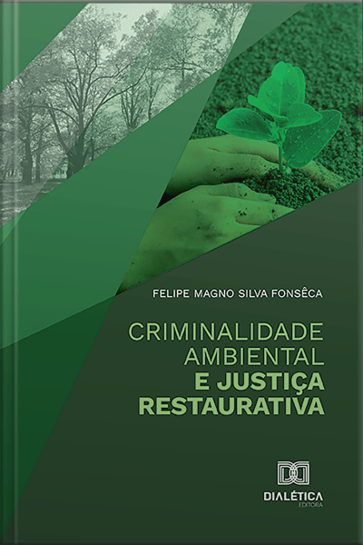 Criminalidade Ambiental E Justiça Restaurativa
