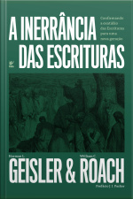 A Inerrância Das Escrituras: Confirmando A Exatidão Das Escrituras Para Uma Nova Geração