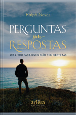 Perguntas Sem Respostas: Um Livro Para Quem Não Tem Certezas