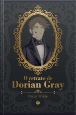 O retrato de Dorian Gray - Edição de Luxo