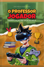 O Professor Jogador: Gamificação Na Sala De Aula