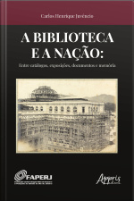 A Biblioteca E A Nação:: Entre Catálogos, Exposições, Documentos E Memória