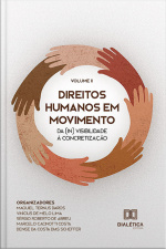 Direitos Humanos Em Movimento: Da (in) Visibilidade À Concretização - Volume 2
