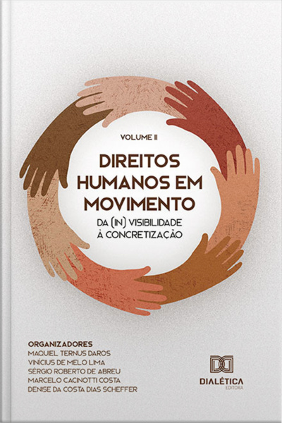 Direitos Humanos Em Movimento: Da (in) Visibilidade À Concretização - Volume 2