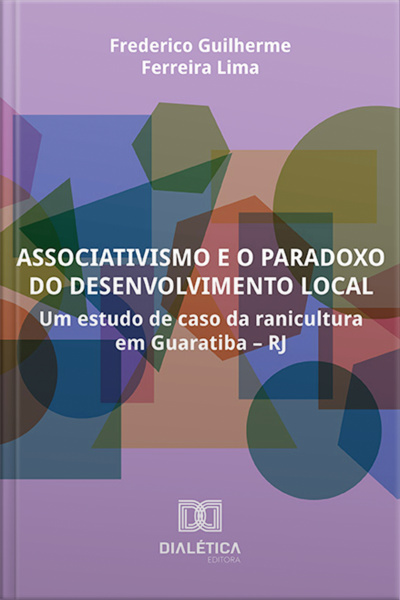 Associativismo E O Paradoxo Do Desenvolvimento Local: Um Estudo De Caso Da Ranicultura Em Guaratiba – Rj
