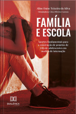 Família E Escola: Aportes Fundamentais Para A Construção De Projetos De Vida De Adolescentes Em Medida De Internação